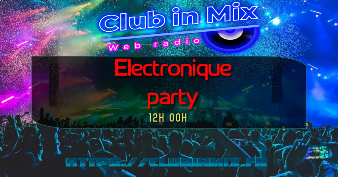 Electronique party 12h 00h